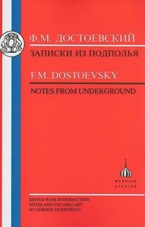 Dostoevsky: Notes from Underground - Fyodor Dostoyevsky