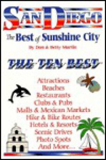 San Diego: The Best Of Sunshine City: An Impertinent Insiders' Guide - Don W. Martin, Betty Woo Martin