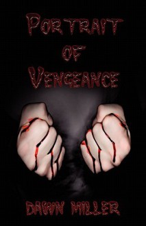 Portrait of Vengeance - Dawn Miller