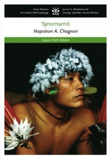 The Yanomamo (Case Studies in Cultural Anthropology) - Napoleon A. Chagnon