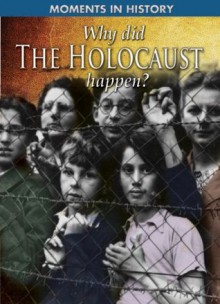 Why Did the Holocaust Happen? (Moments in History) - Sean Sheehan