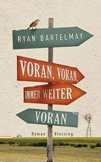 Voran, voran, immer weiter voran (German Edition) - Ryan Bartelmay, Friedrich Mader