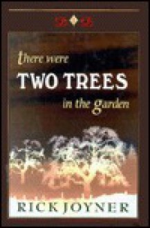 Two Trees in the Garden: - Rick Joyner