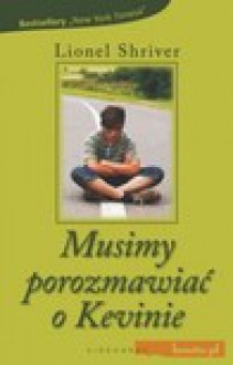 Musimy porozmawiać o Kevinie - Shriver Lionel, Uliszewski Krzysztof