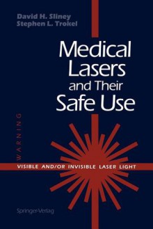 Medical Lasers and Their Safe Use - David H. Sliney, Stephen L. Trokel