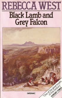 Black Lamb and Grey Falcon - Rebecca West