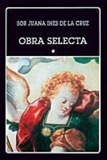 Obra selecta, I - Juana Inés de la Cruz, Margo Glantz, Maria Dolores Bravo Arriaga