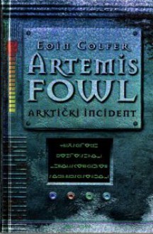 Arktički incident - Eoin Colfer, Dubravka Petrović, Tony Fleetwood, Neven Antičević