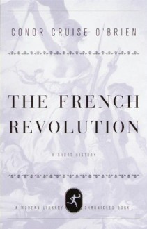 The French Revolution: A Short History (hardback) - Conor Cruise O'Brien