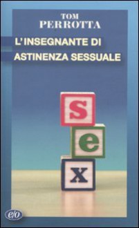 L'insegnante di astinenza sessuale - Tom Perrotta, Nello Giugliano