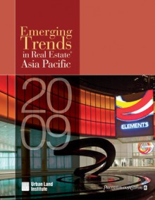 Emerging Trends in Real Estate Asia Pacific 2009 - Urban Land Institute