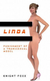 Linda - Punishment of a Transsexual Model - Knight Foxx