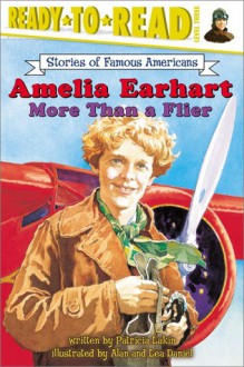 Amelia Earhart: More Than a Flier - Patricia Lakin