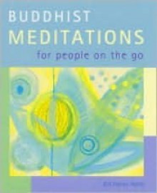 Buddhist Meditations for People on the Go - Gill Farrer-Halls