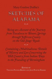 Sketches of Alabama - Mary Duffee, Jane Porter Nabers, Virginia Pounds Brown