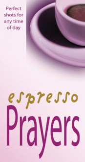 Espresso Prayers: Perfect Shots for Any Time of Day - David Winter