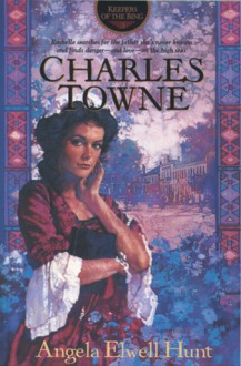 Charles Towne (Keepers of the Ring #5) - Angela Elwell Hunt