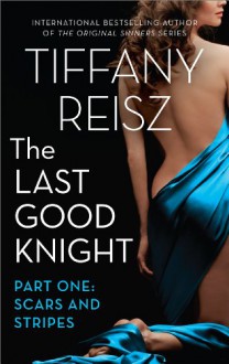 The Last Good Knight Part I: Scars and Stripes (The Original Sinners) - Tiffany Reisz