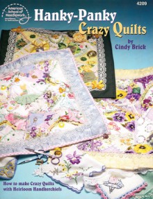 Hanky-Panky Crazy Quilts - Cindy Brick, Linda Causee