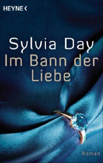 Im Bann der Liebe: Roman - Ursula Gnade, Sylvia Day