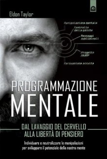 Programmazione mentale (Attualità) (Italian Edition) - Eldon Taylor