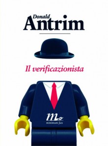 Il verificazionista - Donald Antrim, Matteo Colombo