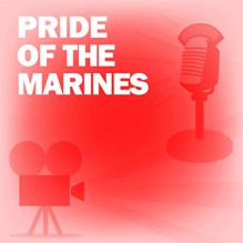 Pride of the Marines: Classic Movies on the Radio - Lux Radio Theatre, John Garfield, Eleanor Parker, Inc. Radio Spirits