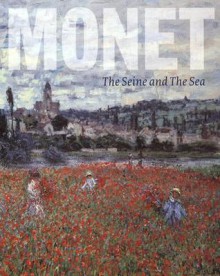 Monet: The Seine and the Sea - Richard Thomson