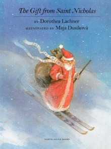 The Gift from Saint Nicholas - Dorothea Lachner, Maja Dusíková, J. Alison James