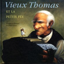 Vieux Thomas Et La Petite Fée - Dominique Demers, Stephane Poulin