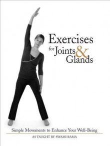 Exercises for Joints and Glands: Simple Movements to Enhance Your Well-Being - Swami Rama