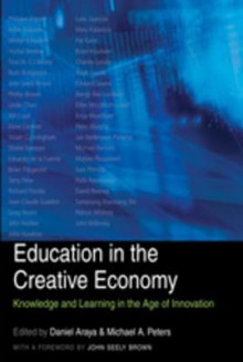 Education in the Creative Economy - Daniel Araya, Michael A. Peters