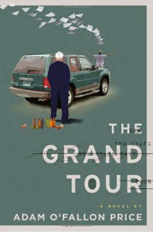 The Grand Tour: A Novel - Adam O'Fallon Price