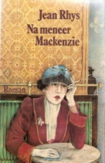 Na Meneer Mackenzie - Jean Rhys, W.A. Dorsman-Vos