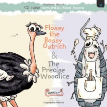 Flossy the Bossy Ostrich & The Precise Woodlice - Craig Green, Dominic Vince, Anne Ayre, Sarah-Leigh Wills, Ronnie Ancona