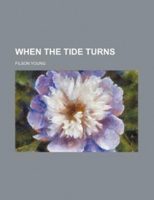 When the Tide Turns - Filson Young