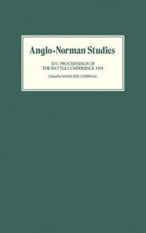 Anglo-Norman Studies XIV: Proceedings of the Battle Conference 1991 - Marjorie Chibnall