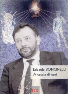 A caccia di geni - Edoardo Boncinelli