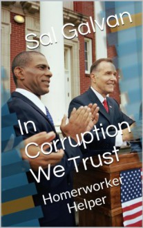 In Corruption We Trust (Homeworker Helper) - Sal Galvan, M.D. Jones