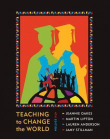 Teaching to Change the World - Lauren Anderson, Jeannie Oakes, Martin Lipton