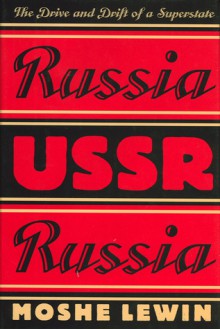 Russia/USSR/Russia: The Drive and Drift of a Superstate - Moshe Lewin