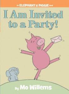 I am Invited to a Party! - Mo Willems