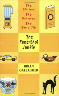 The Feng Shui Junkie - Brian Gallagher