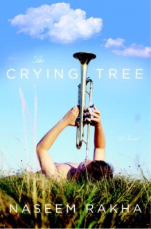 The Crying Tree - Naseem Rakha