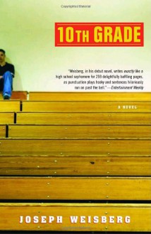 10th Grade: A Novel - Joseph Weisberg