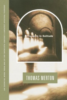 Thoughts in Solitude - Thomas Merton