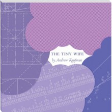 The Tiny Wife - Andrew Kaufman