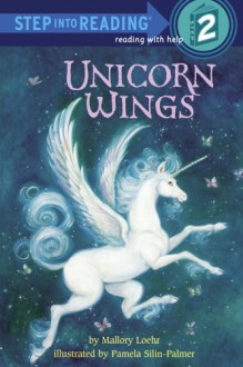 Unicorn Wings - Mallory Loehr, Pamela Silin-Palmer