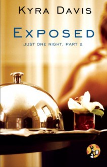 Exposed (Just One Night, Part 2) - Kyra Davis