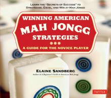 American Mah Jongg: Strategies for Beginners - Elaine Sandberg